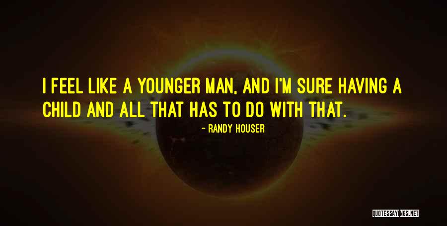 Having A Man Quotes By Randy Houser