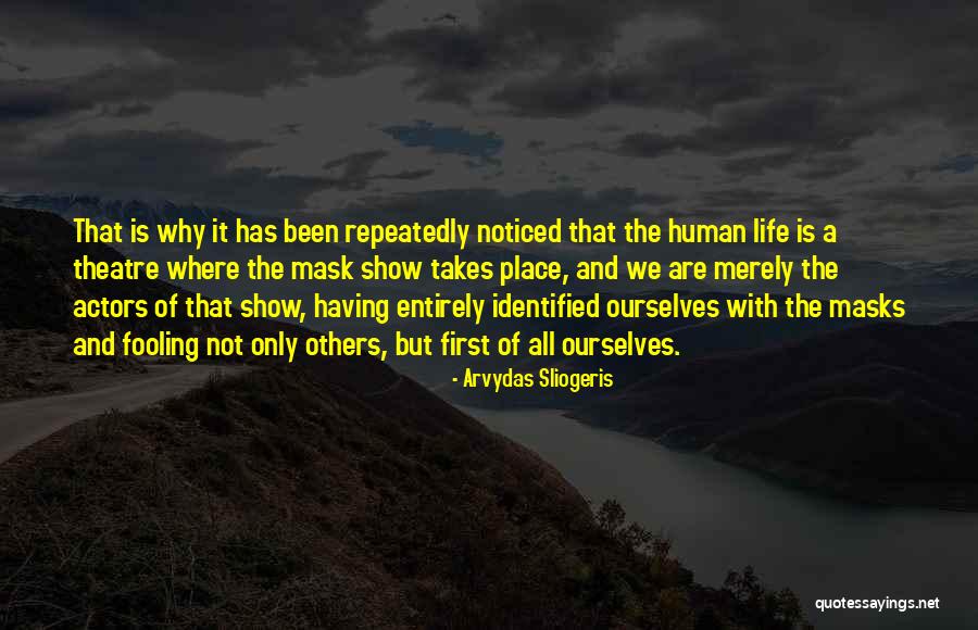 Having A Mask Quotes By Arvydas Sliogeris Having A Mask Quotes By Arvydas Sliogeris