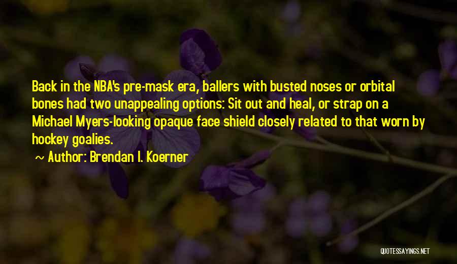 Having A Mask Quotes By Brendan I. Koerner