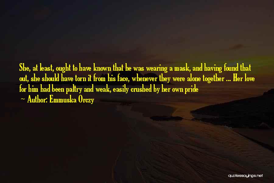 Having A Mask Quotes By Emmuska Orczy Having A Mask Quotes By Emmuska Orczy