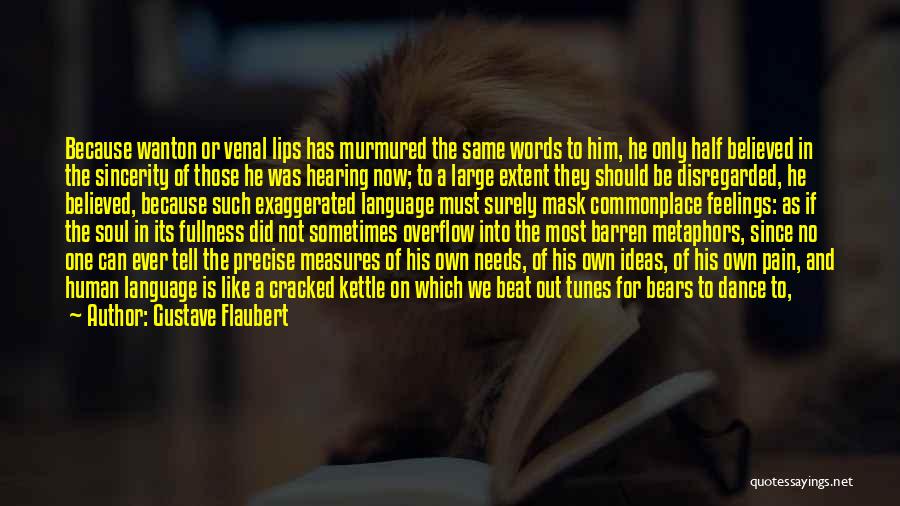 Having A Mask Quotes By Gustave Flaubert