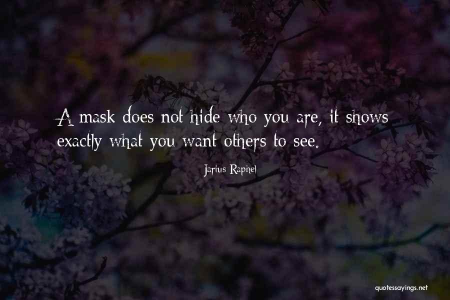 Having A Mask Quotes By Jarius Raphel