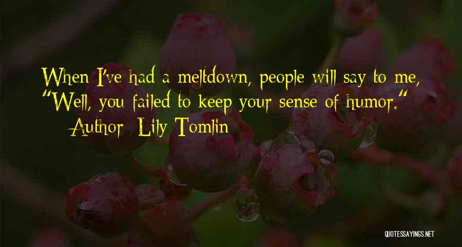 Having A Meltdown Quotes By Lily Tomlin