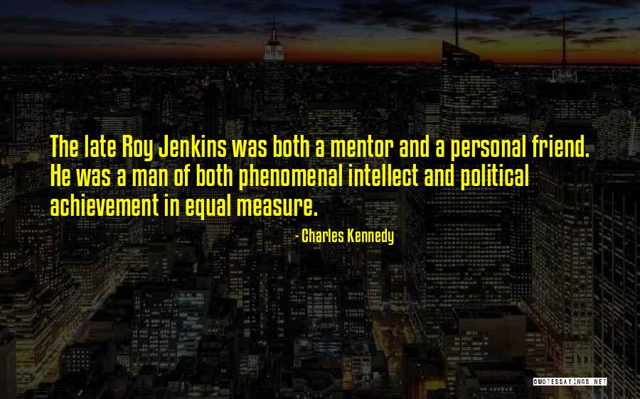 Having A Mentor Quotes By Charles Kennedy Having A Mentor Quotes By Charles Kennedy