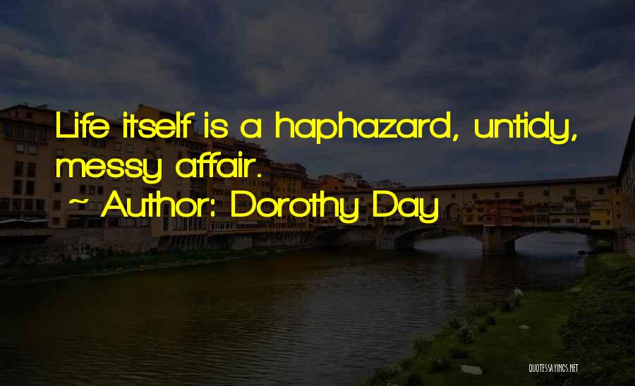 Having A Messy Life Quotes By Dorothy Day
