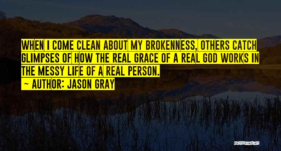 Having A Messy Life Quotes By Jason Gray