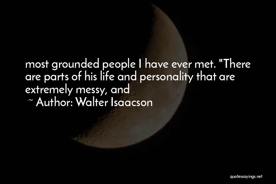 Having A Messy Life Quotes By Walter Isaacson