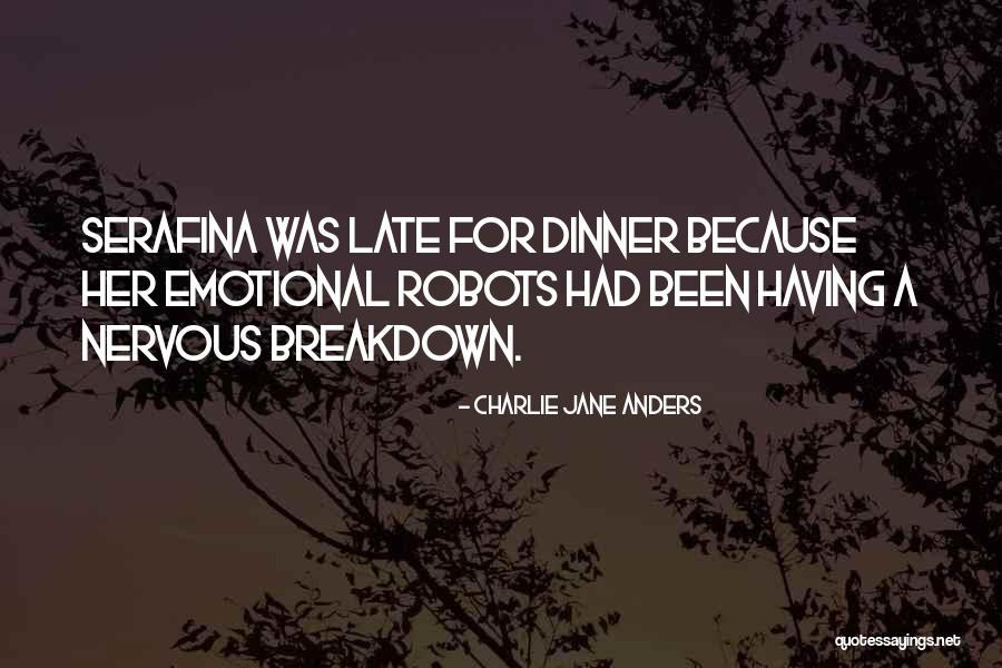Having A Nervous Breakdown Quotes By Charlie Jane Anders Having A Nervous Breakdown Quotes By Charlie Jane Anders