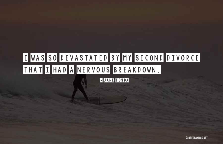 Having A Nervous Breakdown Quotes By Jane Fonda