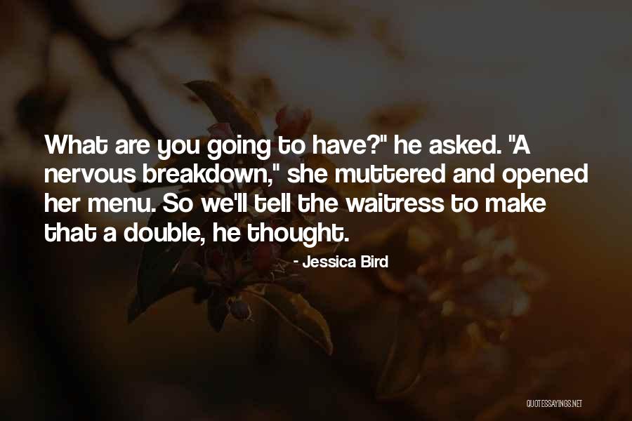 Having A Nervous Breakdown Quotes By Jessica Bird Having A Nervous Breakdown Quotes By Jessica Bird