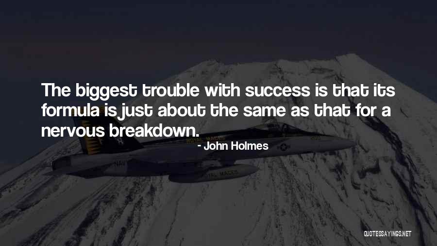 Having A Nervous Breakdown Quotes By John Holmes Having A Nervous Breakdown Quotes By John Holmes