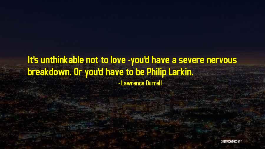 Having A Nervous Breakdown Quotes By Lawrence Durrell Having A Nervous Breakdown Quotes By Lawrence Durrell