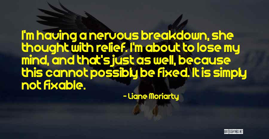 Having A Nervous Breakdown Quotes By Liane Moriarty Having A Nervous Breakdown Quotes By Liane Moriarty