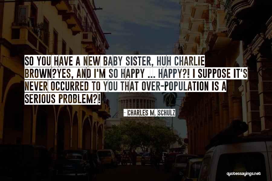 Having A New Baby Sister Quotes By Charles M. Schulz Having A New Baby Sister Quotes By Charles M. Schulz