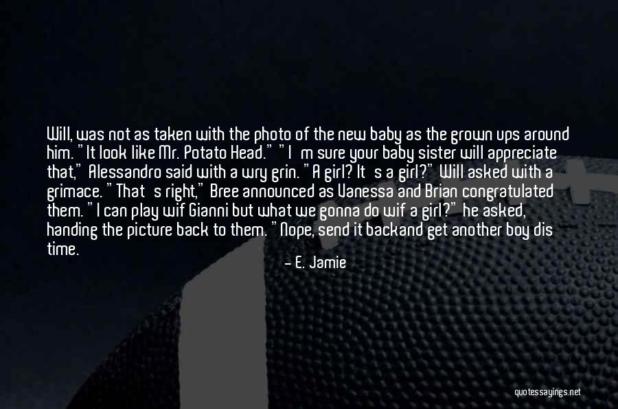 Having A New Baby Sister Quotes By E. Jamie Having A New Baby Sister Quotes By E. Jamie
