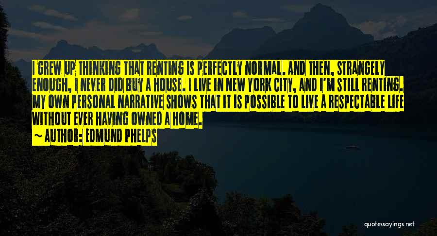 Having A New Home Quotes By Edmund Phelps