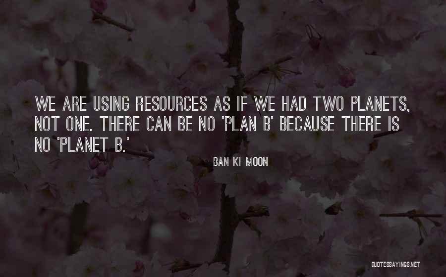 Having A Plan B Quotes By Ban Ki-moon