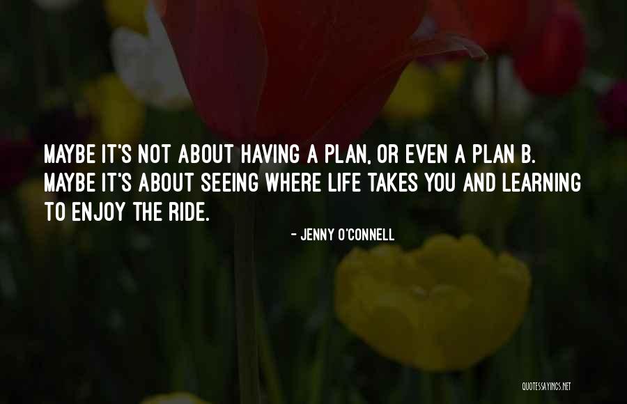 Having A Plan B Quotes By Jenny O'Connell