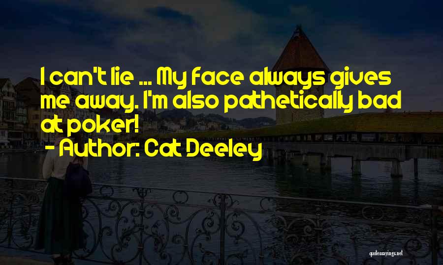 Having A Poker Face Quotes By Cat Deeley