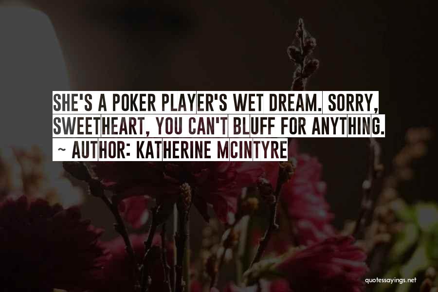 Having A Poker Face Quotes By Katherine McIntyre
