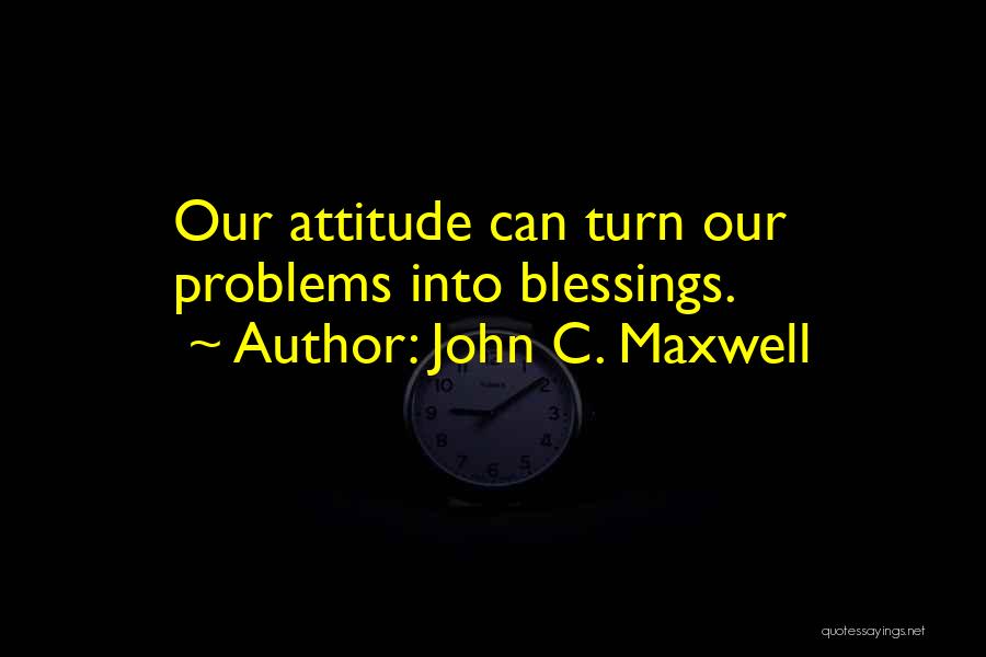 Having A Positive Attitude Quotes By John C. Maxwell