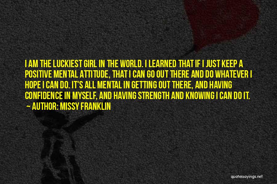 Having A Positive Attitude Quotes By Missy Franklin