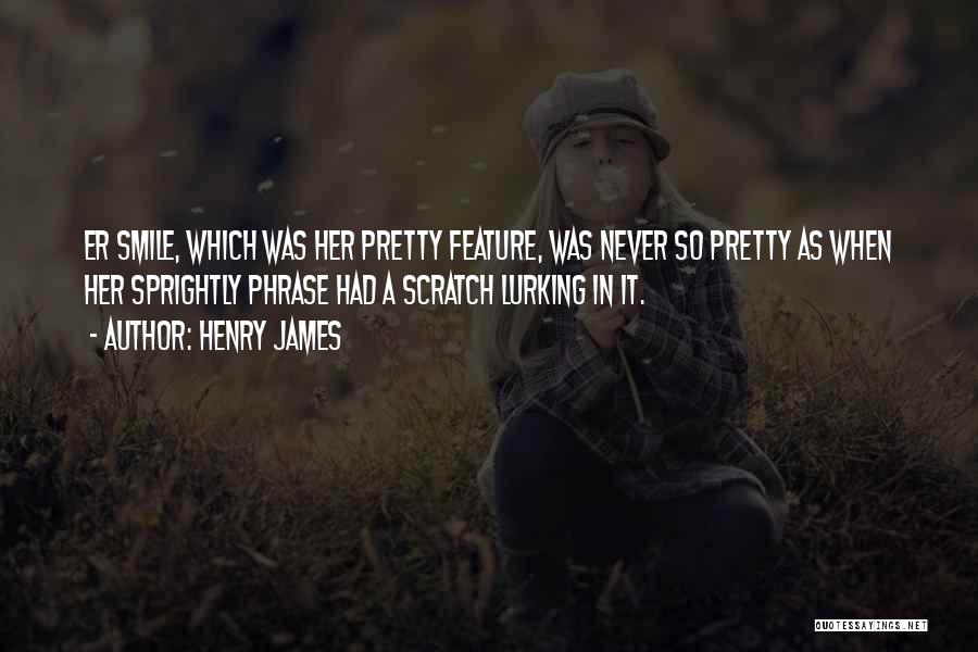 Having A Pretty Smile Quotes By Henry James