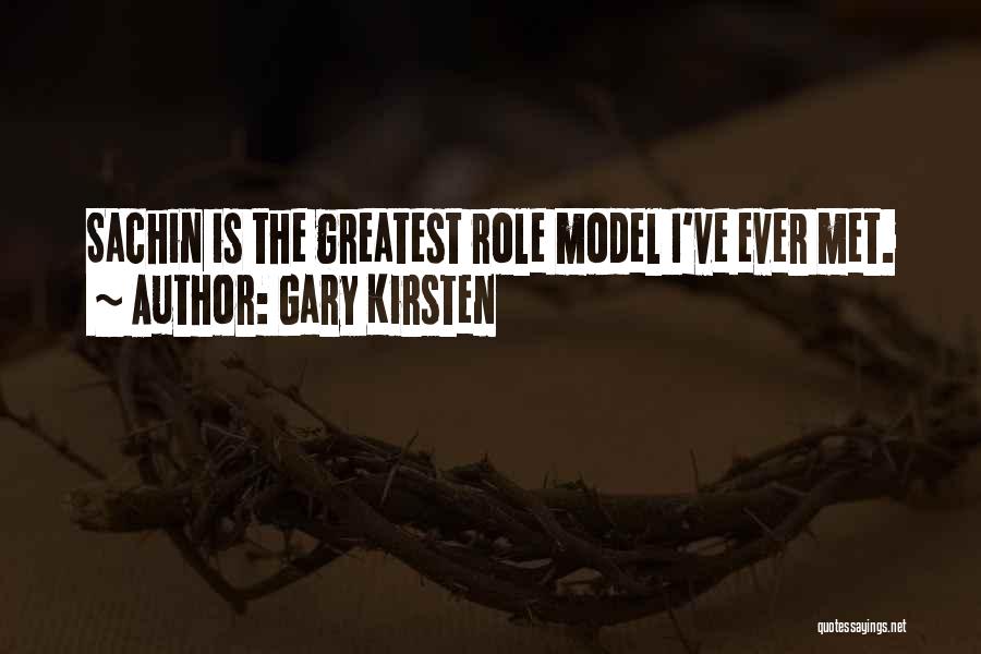Having A Role Model Quotes By Gary Kirsten