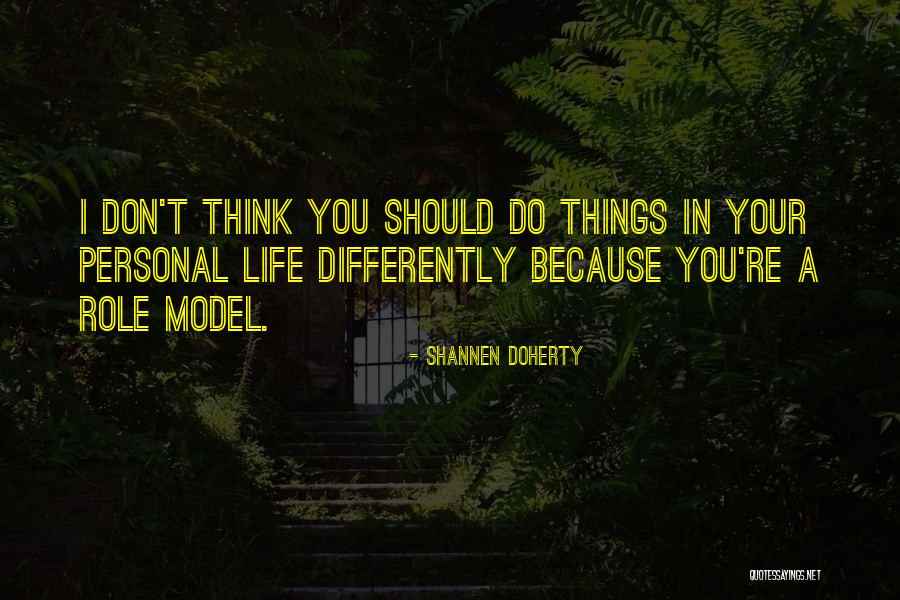 Having A Role Model Quotes By Shannen Doherty