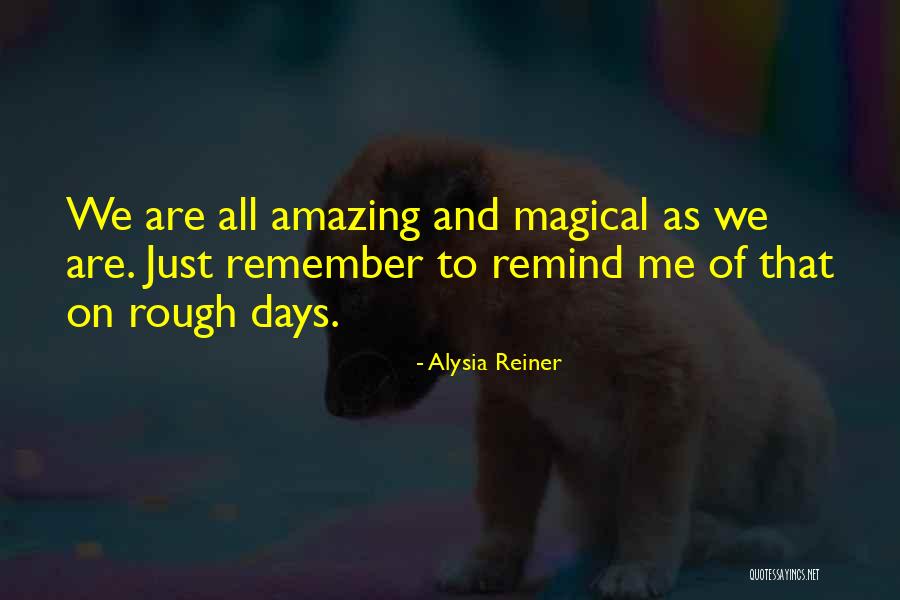 Having A Rough Day Quotes By Alysia Reiner Having A Rough Day Quotes By Alysia Reiner