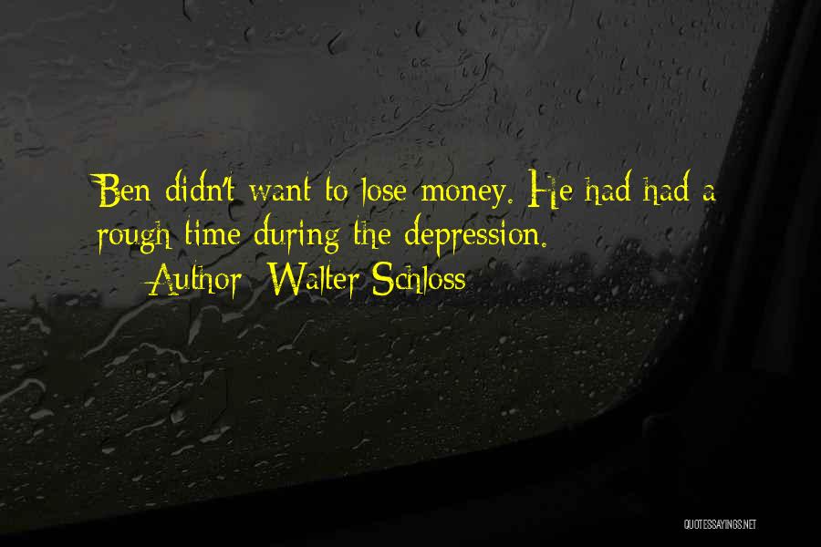 Having A Rough Past Quotes By Walter Schloss