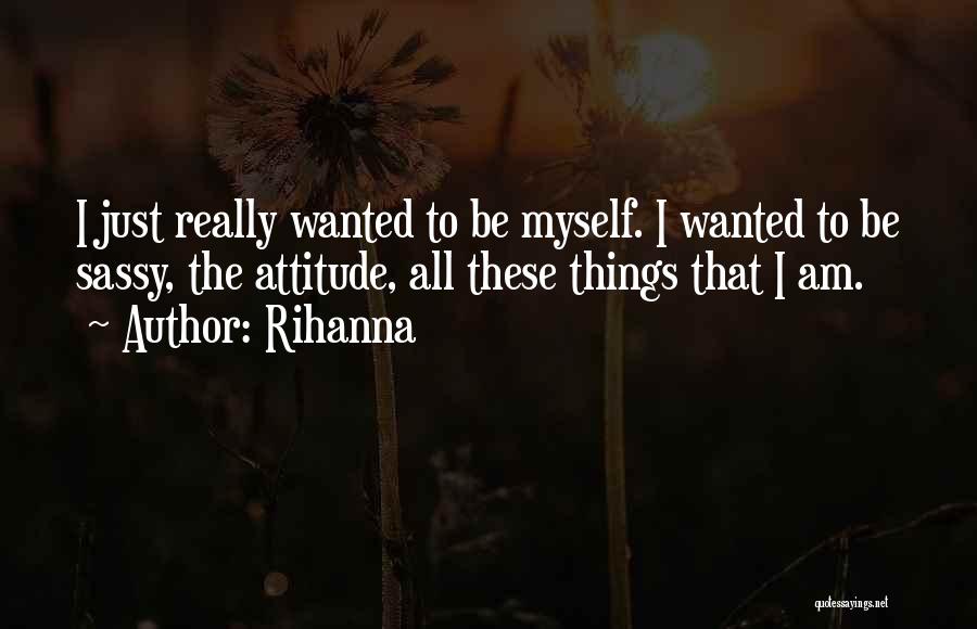 Having A Sassy Attitude Quotes By Rihanna