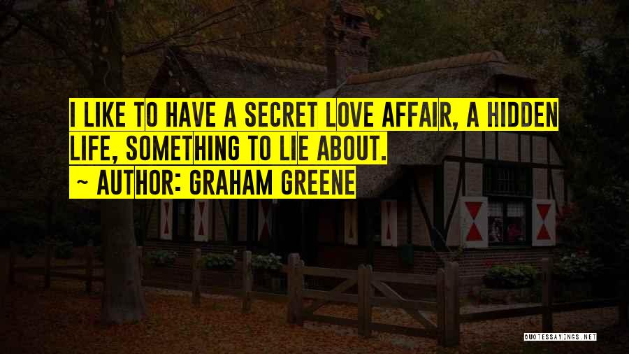 Having A Secret Affair Quotes By Graham Greene