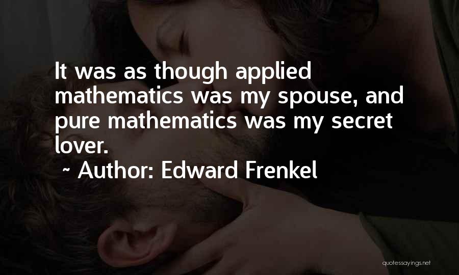 Having A Secret Lover Quotes By Edward Frenkel