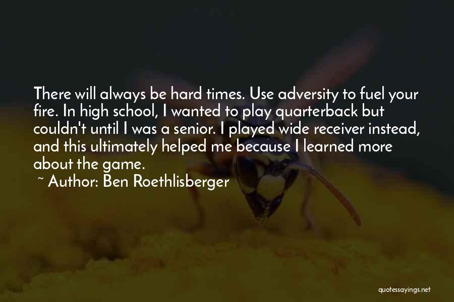 Having A Senior In High School Quotes By Ben Roethlisberger