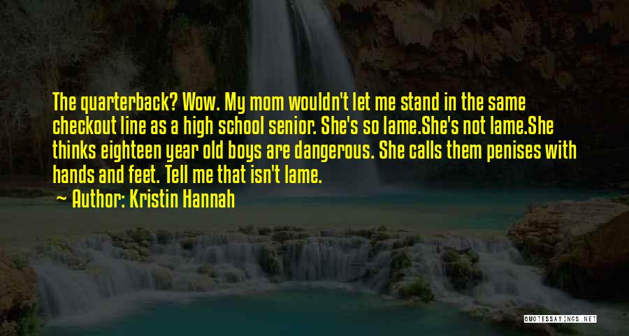 Having A Senior In High School Quotes By Kristin Hannah