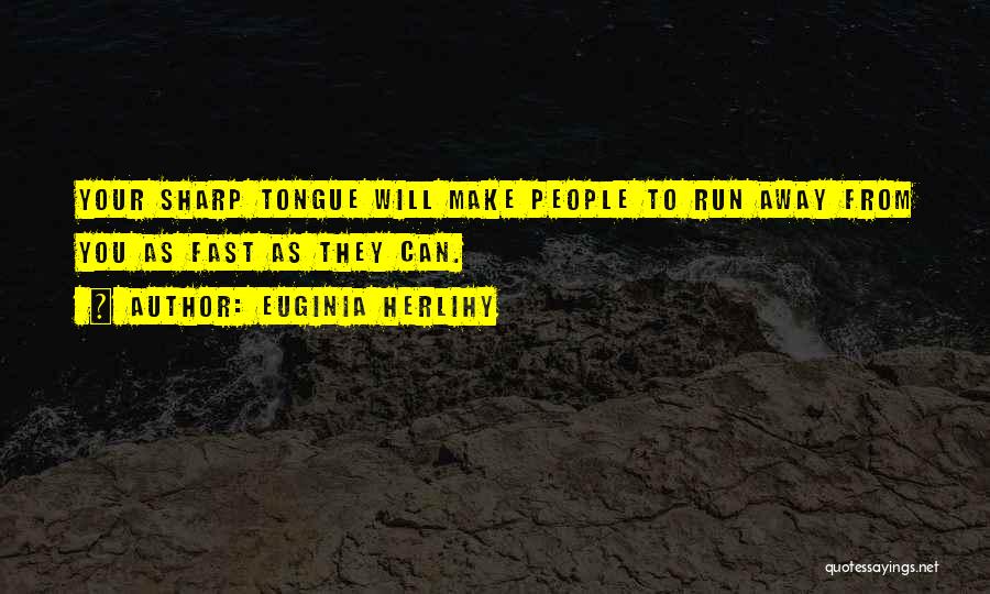 Having A Sharp Tongue Quotes By Euginia Herlihy