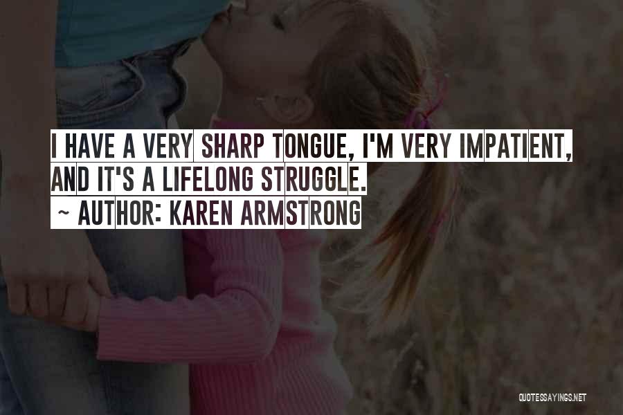 Having A Sharp Tongue Quotes By Karen Armstrong