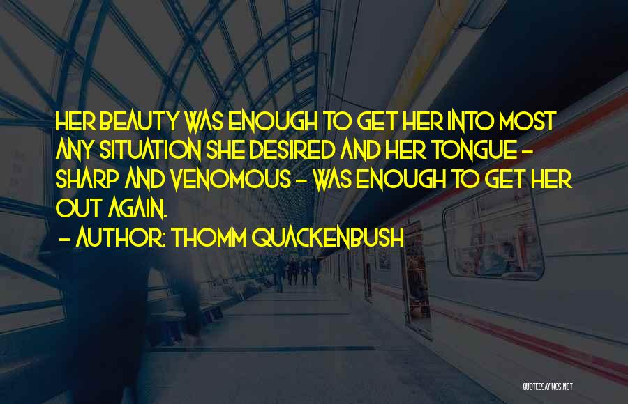 Having A Sharp Tongue Quotes By Thomm Quackenbush