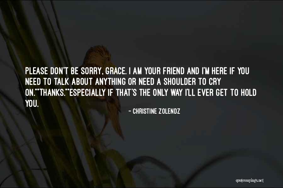 Having A Shoulder To Cry On Quotes By Christine Zolendz