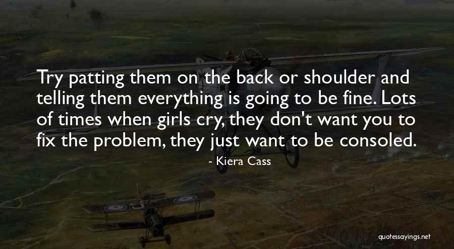 Having A Shoulder To Cry On Quotes By Kiera Cass