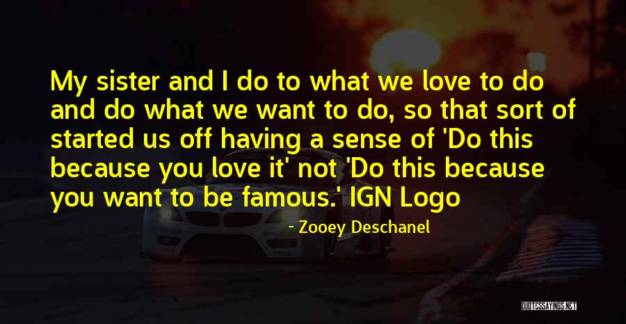 Having A Sister Quotes By Zooey Deschanel Having A Sister Quotes By Zooey Deschanel