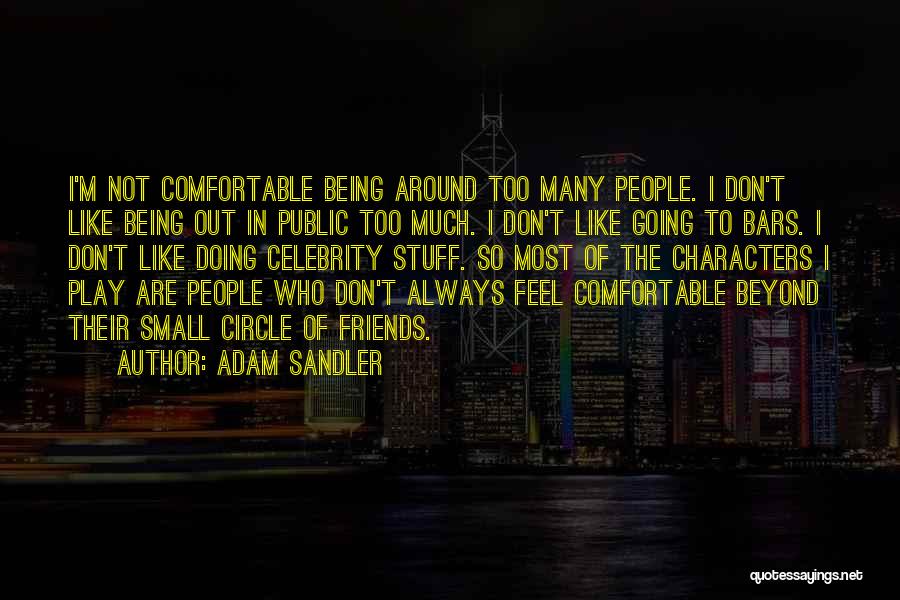 Having A Small Circle Of Friends Quotes By Adam Sandler