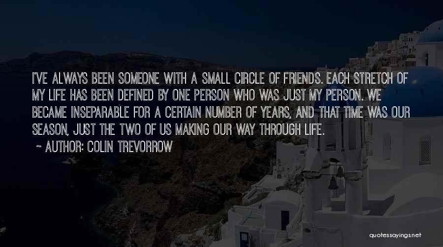 Having A Small Circle Of Friends Quotes By Colin Trevorrow