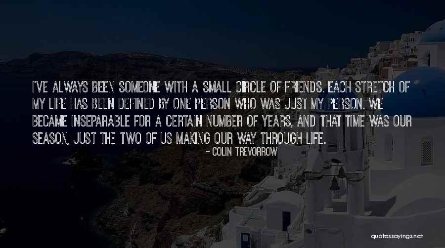 Having A Small Circle Of Friends Quotes By Colin Trevorrow