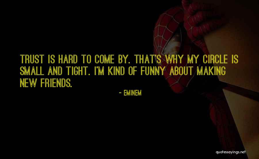 Having A Small Circle Of Friends Quotes By Eminem