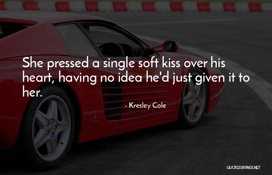 Having A Soft Heart Quotes By Kresley Cole Having A Soft Heart Quotes By Kresley Cole