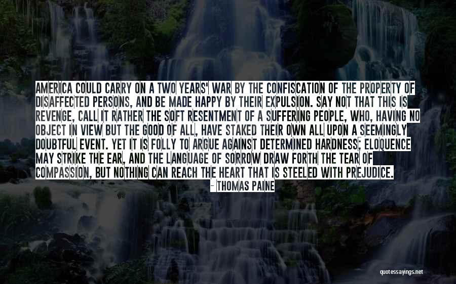 Having A Soft Heart Quotes By Thomas Paine Having A Soft Heart Quotes By Thomas Paine