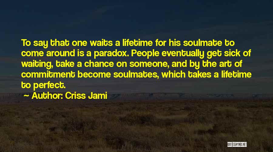 Having A Soulmate Quotes By Criss Jami