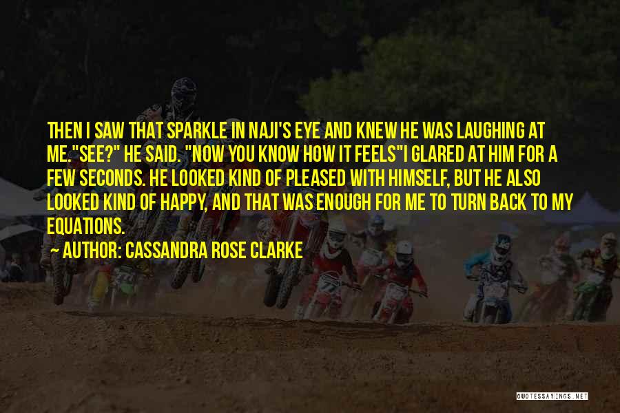 Having A Sparkle In Your Eye Quotes By Cassandra Rose Clarke